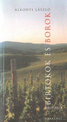 Alkonyi László - Birtokok és borok 2001-2002 [antikvár]