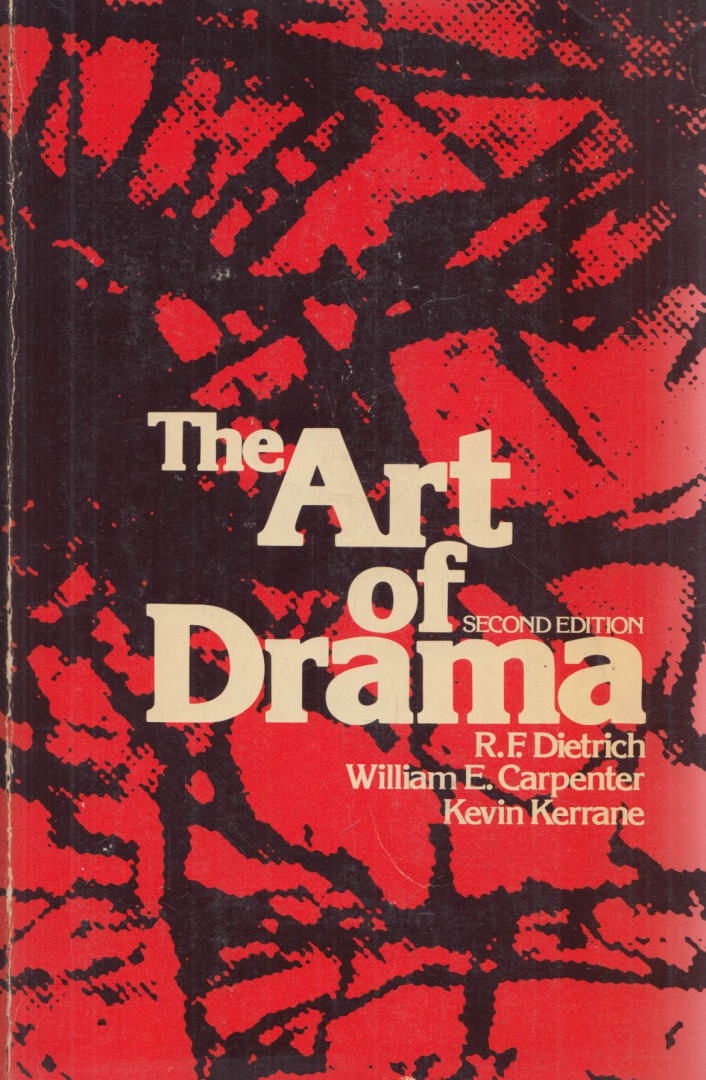 R.F. Dietrich, William E. Carpenter, Kevin Kerrane - The Art of Drama [antikvár]