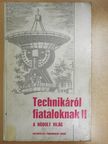 Bertényi József - Technikáról fiataloknak II. [antikvár]