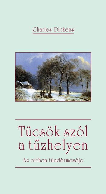 Charles Dickens - Tücsök szól a tűzhelyen