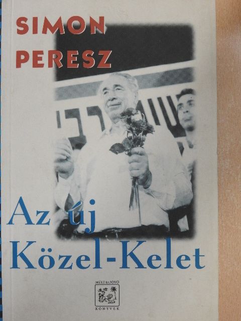 Simon Peresz - Az új Közel-Kelet [antikvár]