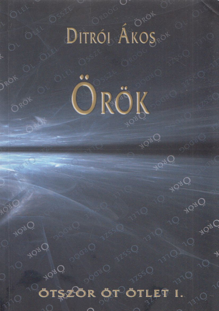 Ditrói Ákos - Ötször öt ötlet I. - Örök [antikvár]