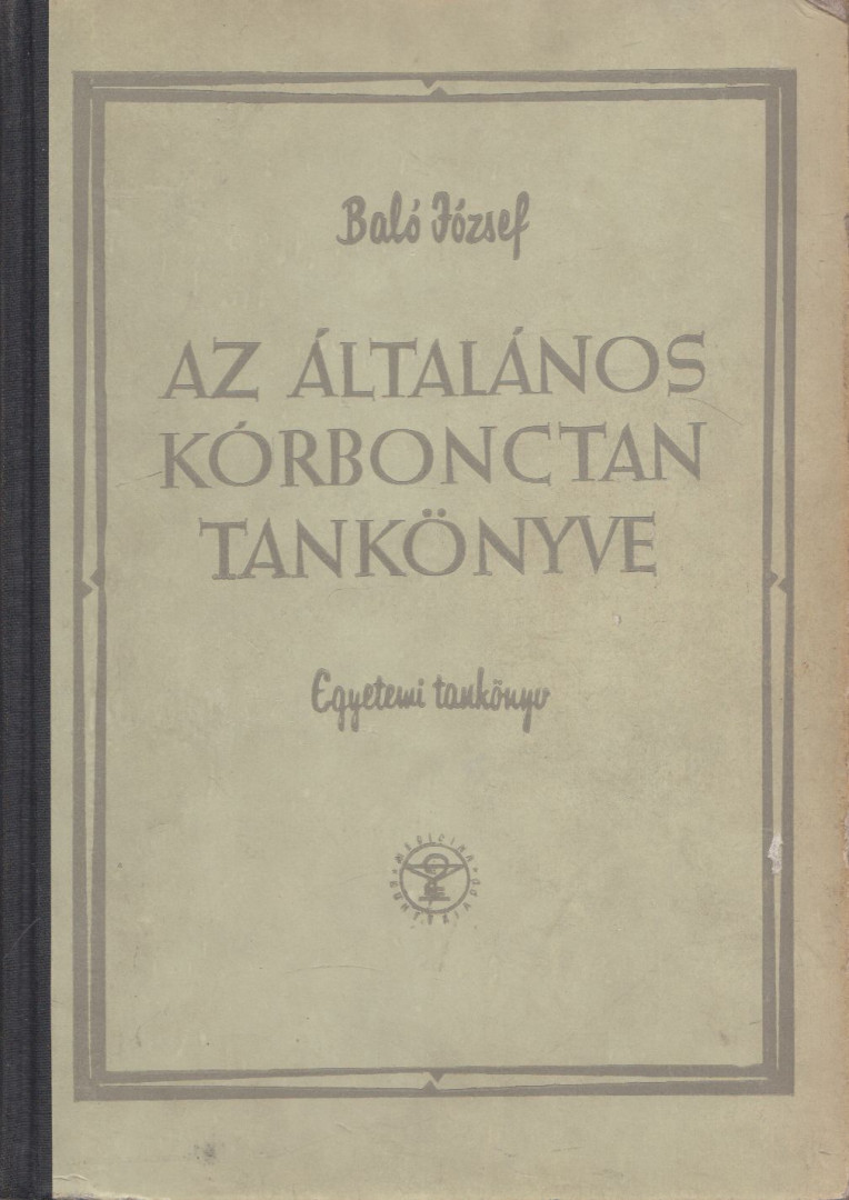 Baló József - Az általános kórbonctan tankönyve [antikvár]