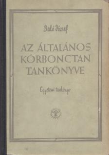 Baló József - Az általános kórbonctan tankönyve [antikvár]