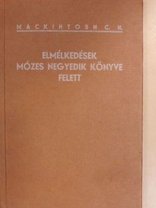 Mackintosh C. H. - Elmélkedések Mózes negyedik könyve felett [antikvár]