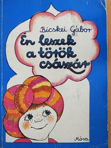 Bicskei Gábor - Én leszek a török császár (dedikált példány) [antikvár]