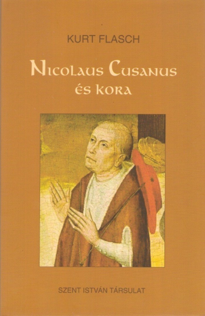 Kurt Flasch - Nicolaus Cusanus és kora [antikvár]