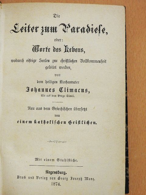 Johannes Climacus - Die Leiter zum Paradiese oder: Worte des Lebens, wodurch eifrige Seelen zur christlichen Vollkommenheit geleitet werden (gótbetűs) [antikvár]