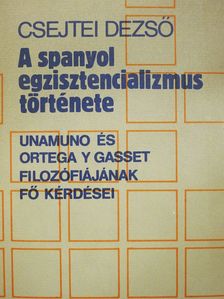 Csejtei Dezső - A spanyol egzisztencializmus története (dedikált példány) [antikvár]