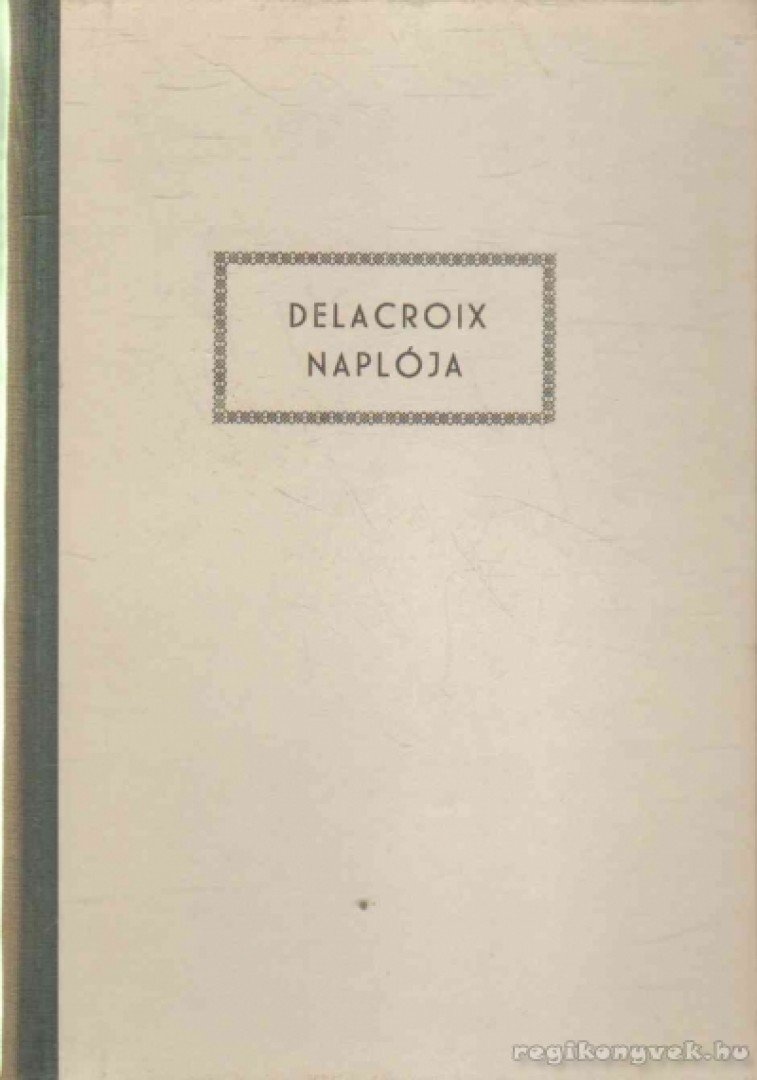 Delacroix, E. - Delacroix naplója [antikvár]