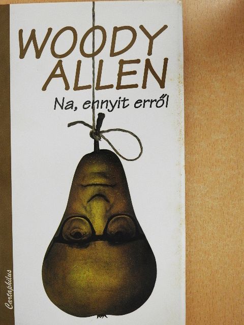 Woody Allen - Na, ennyit erről [antikvár]