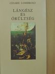 Cesare Lombroso - Lángész és őrültség [antikvár]