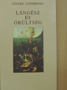 Cesare Lombroso - Lángész és őrültség [antikvár]