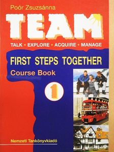 Poór Zsuzsánna - Team 1. - First Steps Together - Course Book [antikvár]