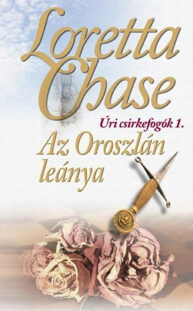 Loretta Chase - Az Oroszlán leánya - Úri csirkefogók trilógia 1. [antikvár]