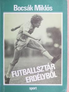 Bocsák Miklós - Futballsztár Erdélyből [antikvár]