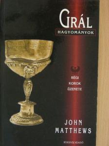 John Matthews - Grál-hagyományok [antikvár]