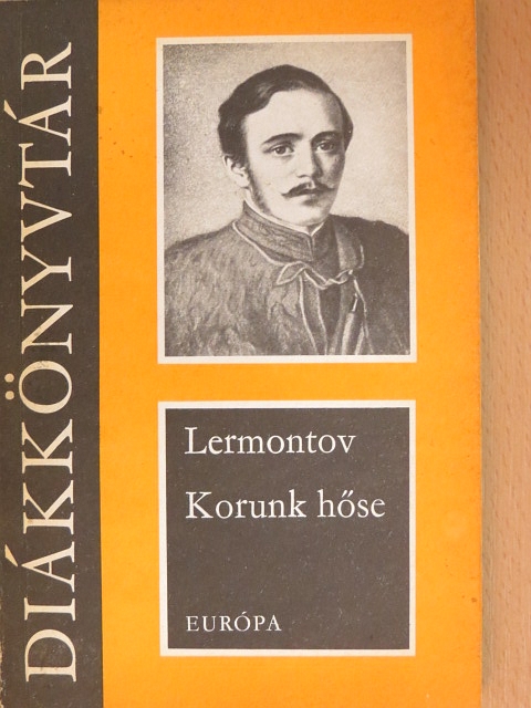 Mihail Jurjevics Lermontov - Korunk hőse [antikvár]
