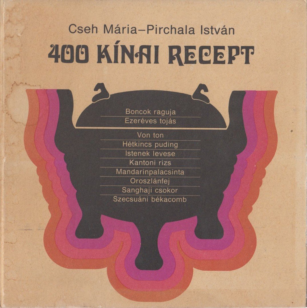 Cseh Mária, Pirchala István - 400 kínai recept [antikvár]