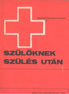 Halda Tamás, Vargha Eleonóra, Bartha Ottó, Katona Ferenc - Szülőknek, szülés után [antikvár]
