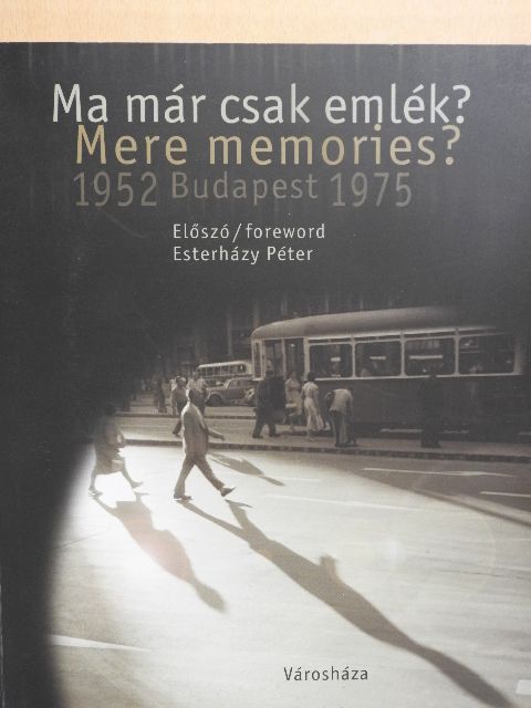Esterházy Péter - Ma már csak emlék? [antikvár]