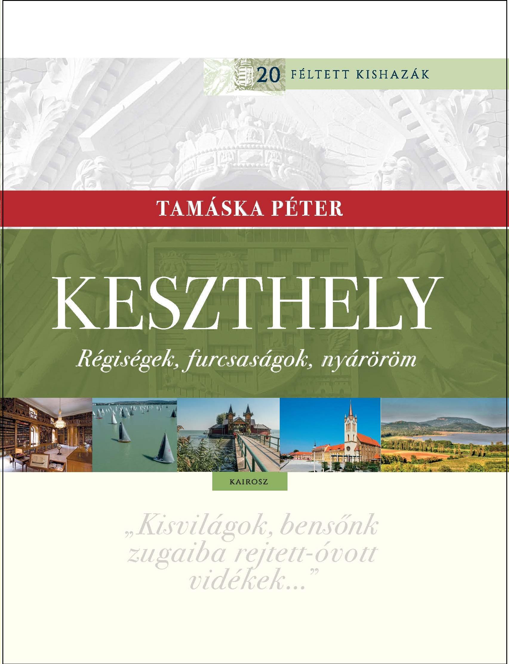 Tamáska Péter - Keszthely. Régiségek, furcsaságok, nyáröröm [szépséghibás]