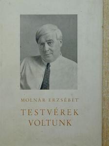 Molnár Erzsébet - Testvérek voltunk [antikvár]