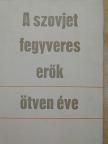 K. F. Szkorobogatkin - A szovjet fegyveres erők ötven éve [antikvár]