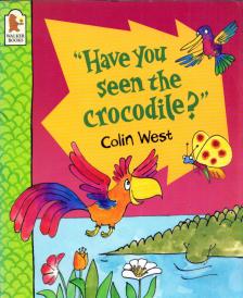 WEST, COLIN - "Have You Seen the Crocodile?" [antikvár]