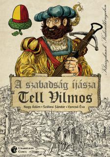 Szélesi Sándor - Nagy Ádám - Vancsó Éva - A szabadság íjásza - Tell Vilmos