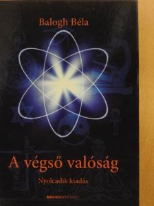 Balogh Béla - A végső valóság [antikvár]