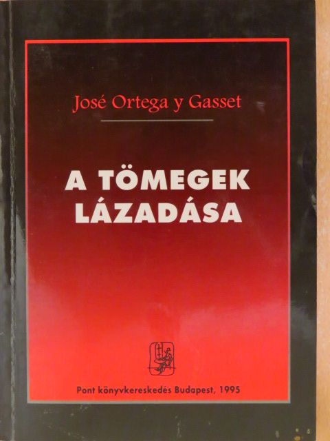 José Ortega y Gasset - A tömegek lázadása [antikvár]
