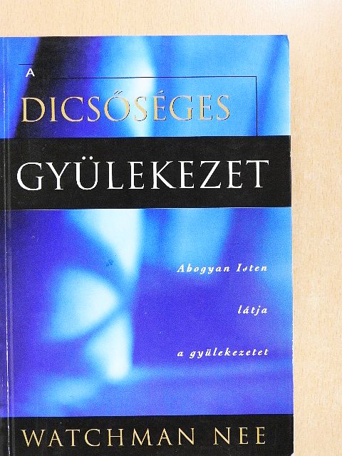 Watchman Nee - A dicsőséges gyülekezet [antikvár]