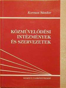 Kormos Sándor - Közművelődési intézmények és szervezetek [antikvár]