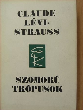 Claude Lévi-Strauss - Szomorú trópusok [antikvár]