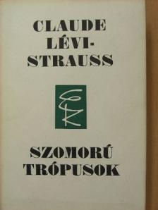 Claude Lévi-Strauss - Szomorú trópusok [antikvár]