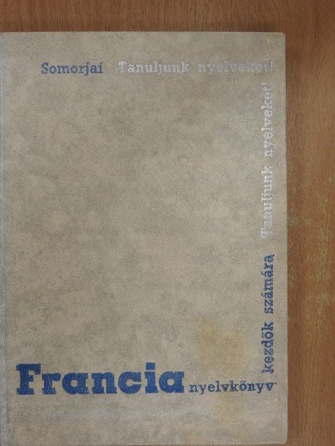 Somorjai Ferenc - Francia nyelvkönyv kezdők számára I. [antikvár]