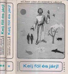 Horváth László, Balássy László - Kelj föl és járj! I-II. [antikvár]