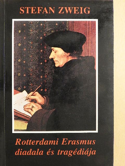 Stefan Zweig - Rotterdami Erasmus diadala és tragédiája [antikvár]