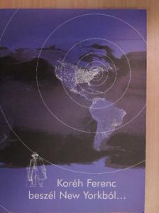Koréh Ferenc - Koréh Ferenc beszél New Yorkból... [antikvár]