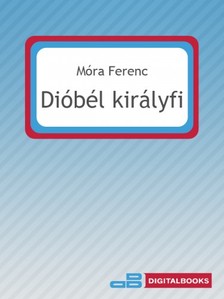 Móra Ferenc - Dióbél királyfi [eKönyv: epub, mobi]