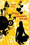 Pergel Zsolt - Pizza, szerelem, Mexikó [eKönyv: epub, mobi, pdf]