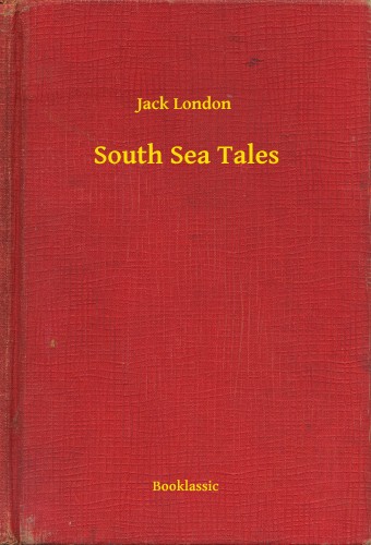 Jack London - South Sea Tales [eKönyv: epub, mobi]