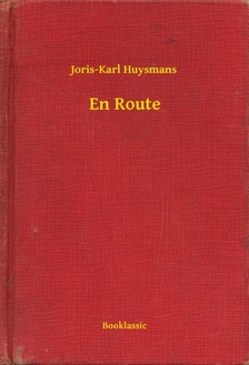 Joris-Karl Huysmans - En Route [eKönyv: epub, mobi]