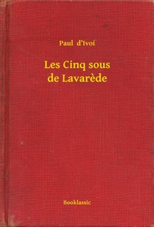 Ivoi Paul  d - Les Cinq sous de Lavarede [eKönyv: epub, mobi]