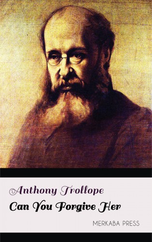 Anthony Trollope - Can You Forgive Her [eKönyv: epub, mobi]