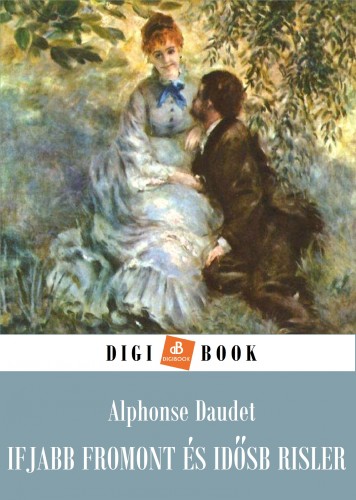 ALPHONSE DAUDET - Ifjabb Fromont és idősb Risler [eKönyv: epub, mobi]