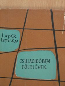 Laták István - Csillagidőben földi évek [antikvár]