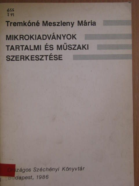 Tremkóné Meszleny Mária - Mikrokiadványok tartalmi és műszaki szerkesztése [antikvár]