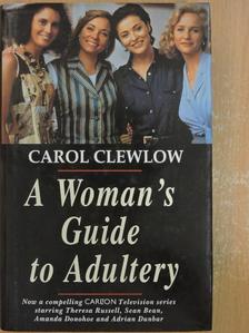 Carol Clewlow - A Woman's Guide to Adultery [antikvár]